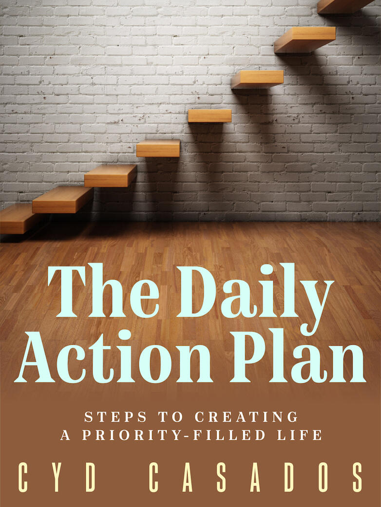 Cover image of The Daily Action Plan: Steps to Creating a Priority-Filled Life